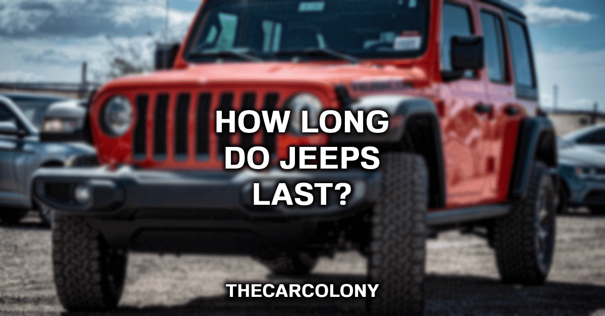 How Long Do Jeeps Last? (Full Answer) | TheCarColony