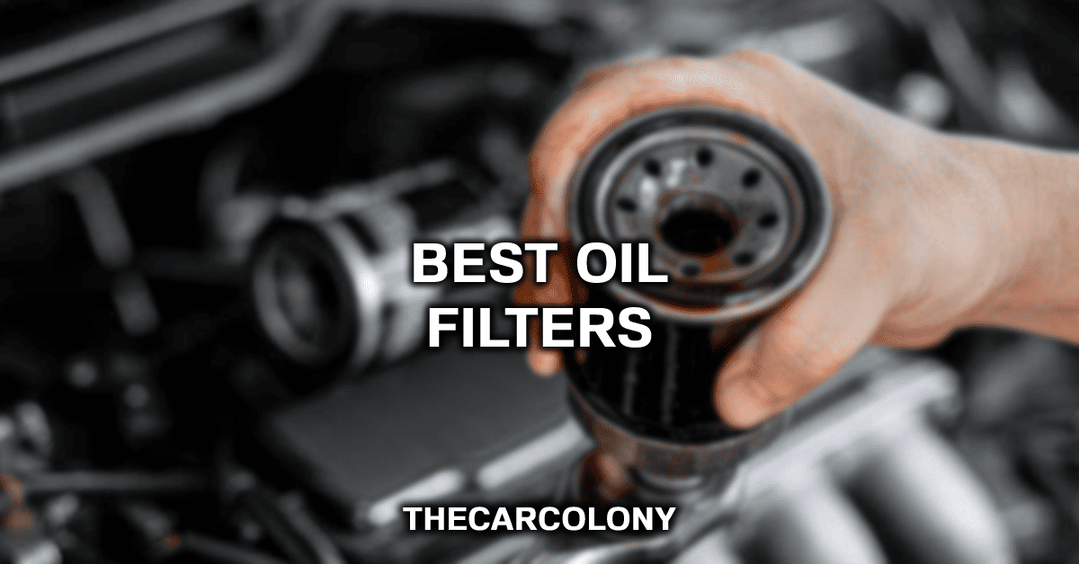 Best Oil Filters A Buyers Guide